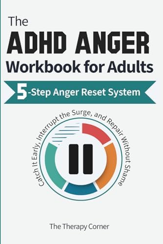 The ADHD Anger Workbook for Adults: A 5-Step Anger Management System to Catch It Early, Interrupt the Surge, and Repair Without Shame by The Therapy Corner