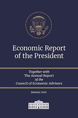 Economic Report of the President: Together with the Annual Report of the Council of Economic Advisers, January 2021 by Executive Office of the President