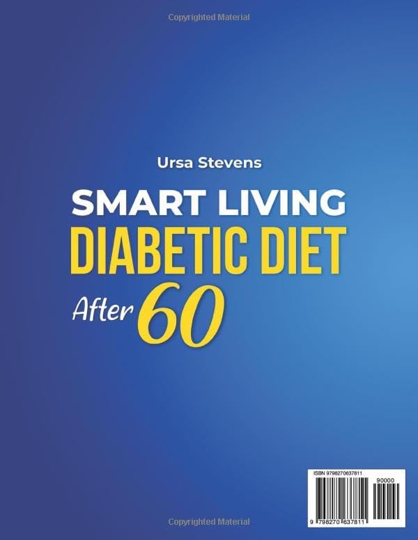 Smart Living Diabetic Diet After 60: Enjoy Easy-to-Follow Low-Sugar Recipes to Support Healthy Aging Balance Blood Sugar and Stay Active – Includes a 56-Day Meal Plan to Keep You Motivated by Ursa Stevens