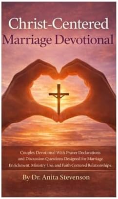Marriage Devotionals: Strengthen your bond. Daily faith-led reflections to grow your love and honor God together. by Dr Anita Stevenson