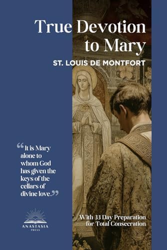 True Devotion to Mary:: With preparation for consecration, illustrations and prayer treasury by St. Louis de Montfort