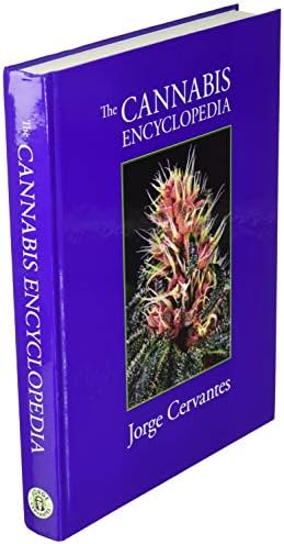 The Cannabis Encyclopedia: The Definitive Guide to Cultivation & Consumption of Medical Marijuana by Jorge Cervantes