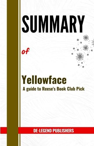 Summary of Yellowface: A guide to Reese's Book Club Pick by De-Legend Publishers