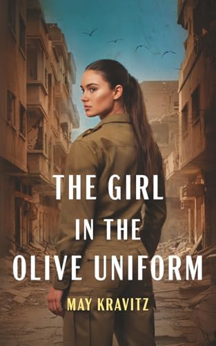The Girl in the Olive Uniform: A Novel by May Kravitz