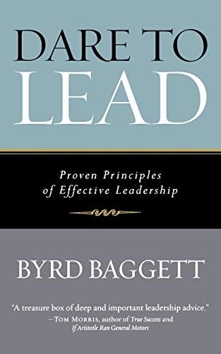 Dare to Lead: Proven Principles of Effective Leadership by Byrd Baggett