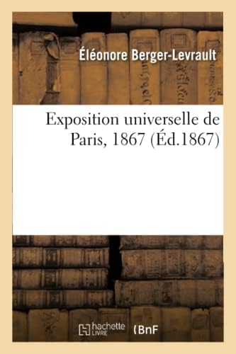 Exposition Universelle de Paris, 1867 (French Edition) by Éléonore Berger-Levrault