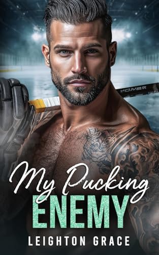 My Pucking Enemy: An Enemies to Lovers, Fake Dating, Hockey Romance (The Milwaukee Frost) by Leighton Grace
