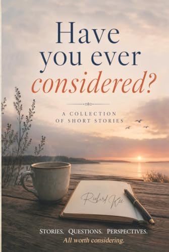 Have you ever considered? by Richard Kee