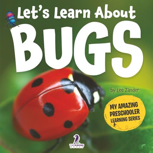 Let’s Learn About Bugs: My First Book About Bugs for Preschoolers (Ages 3–5) (My Amazing Preschooler Learning Series) by Lee Zander
