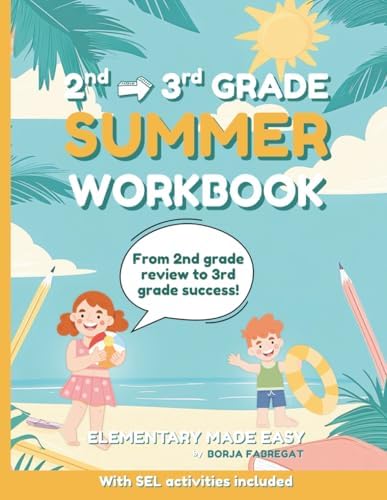2nd to 3rd Grade Summer Workbook: Fun, Confidence-building Activities in Reading Comprehension, Math, Science, Spanish, and SEL to prepare for 3rd Grade by Elementary Made Easy