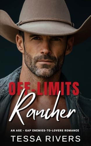 Off-Limits Rancher: An Age-Gap Enemies-to-Lovers Romance by Tessa Rivers