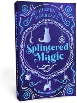 Splintered Magic: A Paranormal Women's Urban Fantasy Fiction Novel by Jilleen Dolbeare