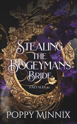 Stealing the Bogeyman's Bride: A spicy and dark fae romantasy novella by Poppy Minnix