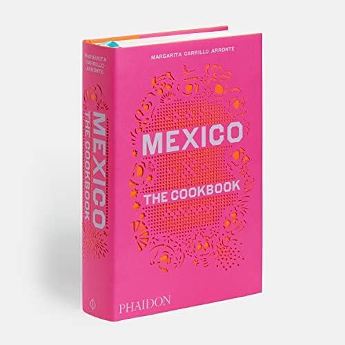 Mexico: The Cookbook by Margarita Carrillo Arronte