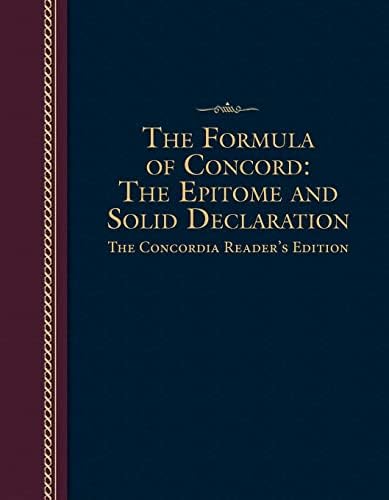 Formula of Concord: The Epitome and Solid Declaration - The Concordia Reader's Edition by Concordia Publishing House