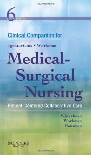 Clinical Companion for Medical-Surgical Nursing: Patient-Centered Collaborative Care by M. Linda Workman PhD RN FAAN