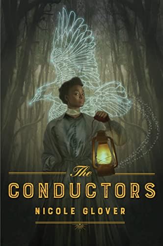 The Conductors: A Debut Historical Fantasy of Underground Railroad Magic and Murder in the Aftermath of the Civil War (A Murder & Magic Novel) by Nicole Glover