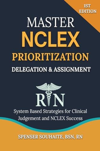 Master NCLEX Prioritization Delegation & Assignment by Spenser Souhaite