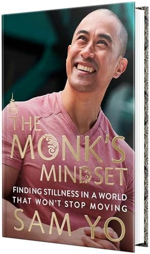 The Monk's Mindset: Finding Stillness in a World That Won't Stop Moving by Sam Yo