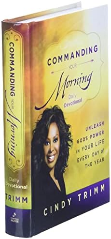 Commanding Your Morning Daily Devotional: Unleash God's Power in Your Life―Every Day of the Year by Cindy Trimm