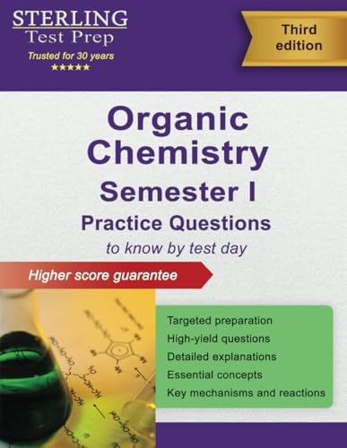 College Organic Chemistry Semester I: Practice Questions with Detailed Explanations by Sterling Test Prep