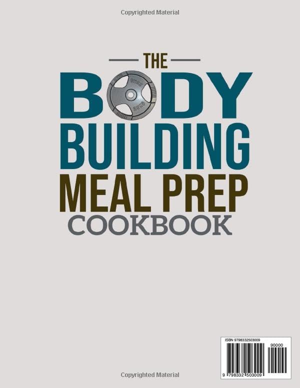 THE BODYBUILDING MEAL PREP COOKBOOK: 100+ Delicious, Make-Ahead, Protein-Rich Recipes for Building Muscle, Burning Fat, and Strength Training. Also Contains a 30-Day Macro-Friendly Meal Plan by Eugene M. Howard