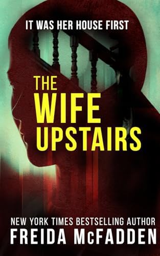 The Wife Upstairs: A twisted psychological thriller that will keep you guessing by Freida McFadden