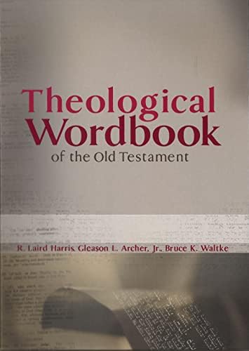 Theological Wordbook of the Old Testament by R Laird Harris