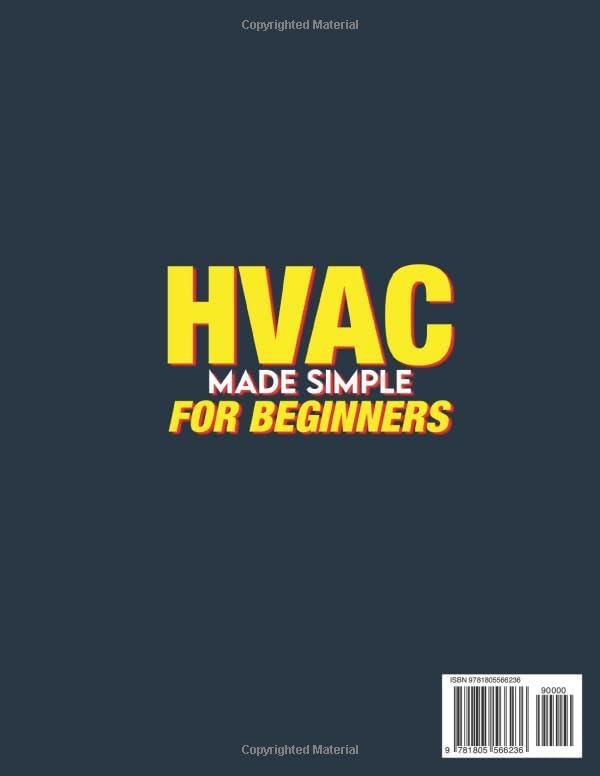HVAC Made Simple for Beginners: A Visual, Step-by-Step Guide for Anyone Breaking Into the HVAC Trade - Learn to Think Like a Technician, Build Real-World Skills, and Troubleshoot with Confidence by Ryan Matthews