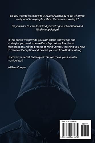 Dark Psychology and Manipulation: Dark Psychology and Manipulation: Discover 40 Covert Emotional Manipulation Techniques, Mind Control & Brainwashing. ... & Science of Persuasion to Influence Anyone by William Cooper