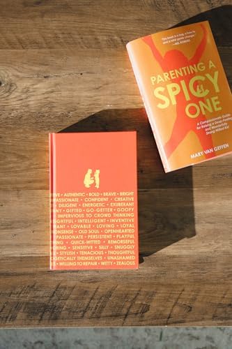 Parenting a Spicy One: A Compassionate Guide for Raising a Deep-Feeling and Wonderfully Strong-Willed Kid by Mary Van Geffen