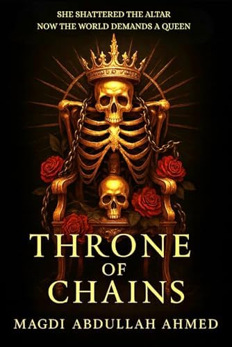 Throne of Chains: A Dark Romantasy of Gods, Chains, and a Deadly Bond (Gods of Ruin Saga) by Magdi Abdullah Ahmed