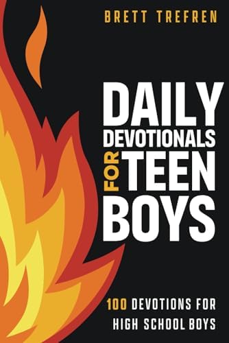 Daily Devotionals for Teen Boys: 100 Devotions for High School Boys by Brett Trefren