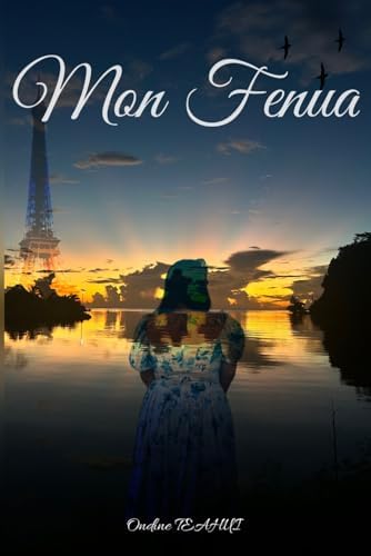 Mon Fenua: Le retour au sources (French Edition) by Ondine TEAHUI