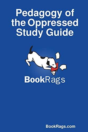 Pedagogy of the Oppressed Study Guide by BookRags.com Bookrags.Com