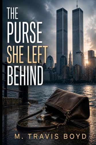 The Purse She Left Behind: A Son's Memory, A Mother's Legacy by Travis Boyd