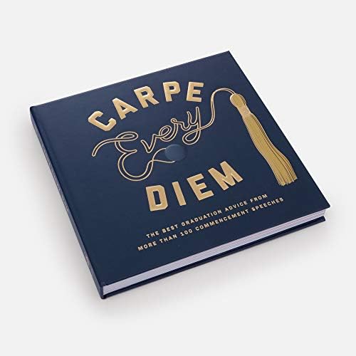 Carpe Every Diem: The Best Graduation Advice from More Than 100 Commencement Speeches : A Graduation Book by Robie Rogge