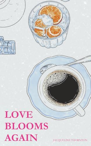 Love Blooms Again by Jacqueline Thornton