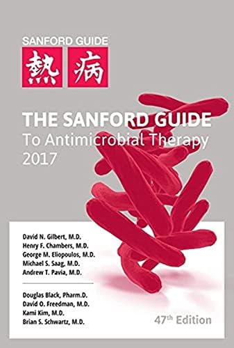 The Sanford Guide to Antimicrobial Therapy 2017 by M.D. Gilbert, David N.