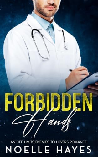 Forbidden Hands: An Off-limits Enemies to Lovers Romance by Noelle Hayes