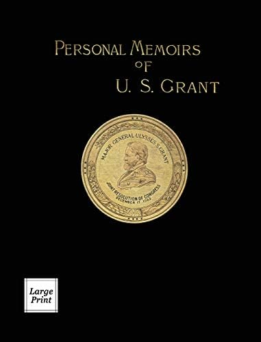 Personal Memoirs of U.S. Grant Volume 1/2: Large Print Edition by Ulysses S Grant