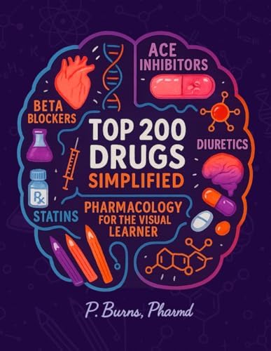 Top 200 Drugs Simplified: Pharmacology Coloring Book & Study Guide: Over 300+ pages of Clinical Pearls, Memory Aids, High-Yield Reviews for Medical, ... Technicians (NCLEX, PTCB, USMLE, NAPLEX) by P. Burns, PharmD