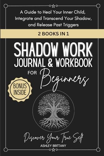 Shadow Work Journal and Workbook for Beginners: A Guide to Heal Your Inner Child, Integrate and Transcend Your Shadow, and Release Past Triggers | ... and Affirmations (Astrology For You) by Ashley Brittany