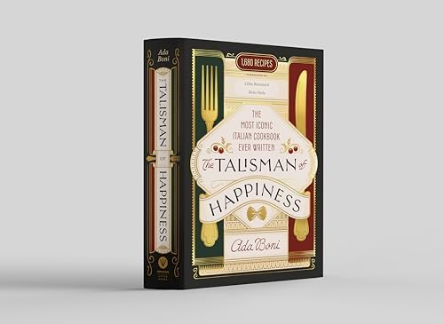 The Talisman of Happiness: The Most Iconic Italian Cookbook Ever Written by Ada Boni