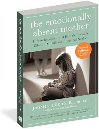 The Emotionally Absent Mother, Second Edition by Jasmin Lee Cori