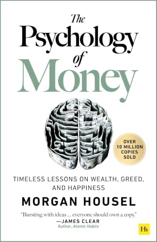 The Psychology of Money: Timeless lessons on wealth, greed, and happiness by Morgan Housel