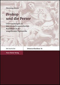 Prokop und die Perser: Untersuchungen zu den romisch-sasanidischen Kontakten in der ausgehenden Spatantike (Oriens Et Occidens. Studien Zu Antiken Kulturkontakten Und Ihrem Nachleben) by Henning Borm