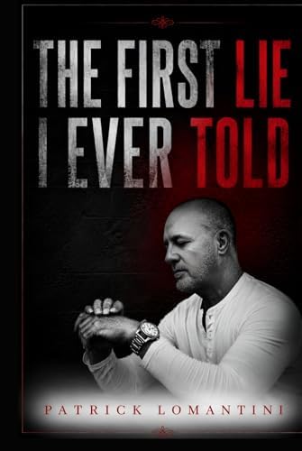 THE FIRST LIE I EVER TOLD by PATRICK LOMANTINI