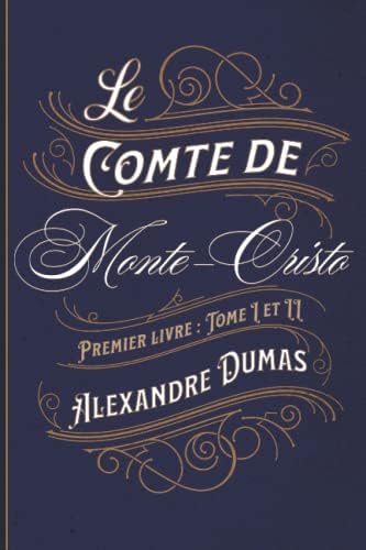 Le Comte de Monte-Cristo Premier livre : Tome I et II: Classic collector (French Edition) by Alexandre Dumas