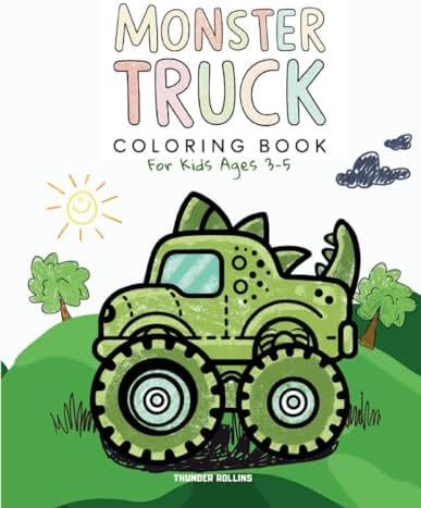 Monster Truck Coloring Books For Kids Ages 3-5: 50 Creative Big Wheels Trucks Designs to Fuel Fun and Learning for Toddlers, Boys and Girls by Thunder Rollins